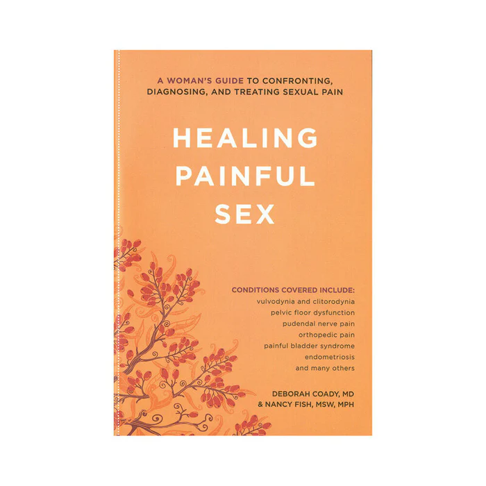 Healing Painful Sex: A Woman's Guide to Confronting, Diagnosing, and Treating Sexual Pain